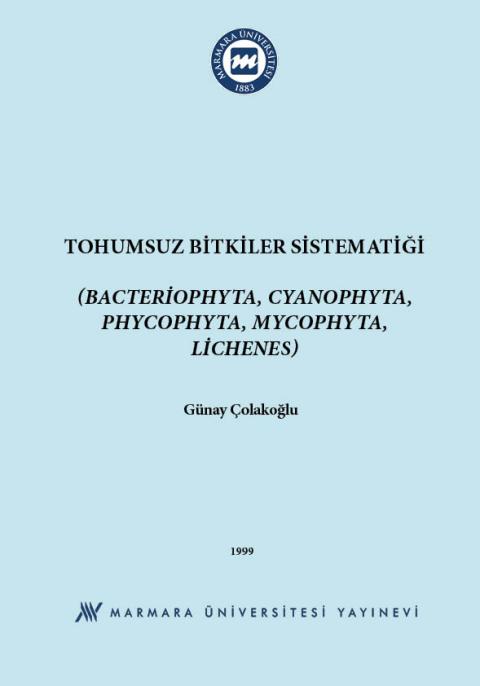 Tohumsuz Bitkiler Sistematiği (Bacteriophyta, Cyanophyta, Phycophyta, Mycophyta, Lichenes)